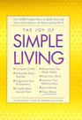 The Joy of Simple Living : Over 1,500 Simple Ways to Make Your Life Easy and Content-- At Home and At Work