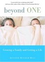Beyond One Growing a Family and Getting a Life