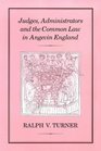 Judges Administrators and the Common Law in Angevin England