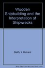 Wooden Shipbuilding and the Interpretation of Shipwrecks