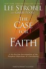 The Case for Faith Participant's Guide A SixSession Investigation of the Toughest Objections to Christianity