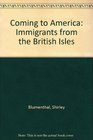 Coming to America Immigrants from the British Isles