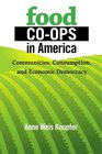 Food Coops in America Communities Consumption and Economic Democracy