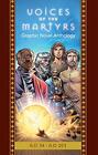 The Voices of the Martyrs Graphic Novel Anthology AD 34  AD 203