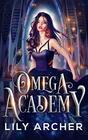 Omega Academy A Reverse Harem Omegaverse Romance