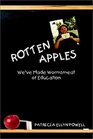 Rotten Apples We've Made Wormsmeat of Education