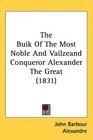 The Buik Of The Most Noble And Vailzeand Conqueror Alexander The Great