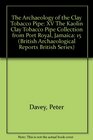 The Archaeology of the Clay Tobacco Pipe XV The Kaolin Clay Tobacco Pipe Collection from Port Royal Jamaica
