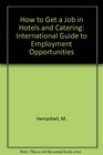 How to Get a Job in Hotels and Catering International Guide to Employment Opportunities