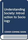 Understanding Society Introduction to Sociology