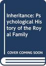 Inheritance Psychological History of the Royal Family