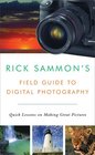 Rick Sammon's Field Guide to Digital Photography Quick Lessons on Making Great Pictures
