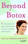 Beyond Botox 7 Strategies for Sexy Ageless Skin Without Needles or Surgery
