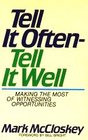 Tell It Often Tell It Well Making the Most of Witnessing Opportunities