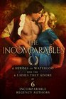 The Incomparables 6 Heroes of Waterloo and the 6 Ladies They Adore
