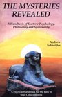 The Mysteries Revealed A Handbook of Esoteric Psychology Philosophy and Spirituality