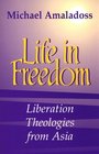 Life in Freedom Liberation Theologies from Asia