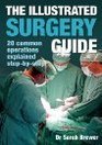 The Illustrated Surgery Guide  20 Common Operations Explained Step By Step