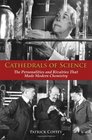 Cathedrals of Science The Personalities and Rivalries That Made Modern Chemistry
