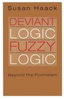 Deviant Logic Fuzzy Logic  Beyond the Formalism