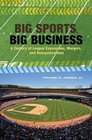 Big Sports Big Business A Century of League Expansions Mergers and Reorganizations