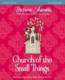Church of the Small Things Study Guide Making a Difference Right Where You Are