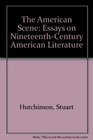 The American Scene Essays on NineteenthCentury American Literature