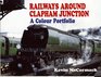 Railways Around Clapham Junction A Colour Portfolio