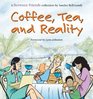 Coffee Tea and Reality  A Between Friends Collection