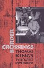Border Crossings Thomas King's Cultural Inversions