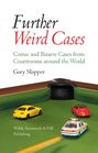 Further Weird Cases Comic and Bizarre Cases from Courtrooms around the World