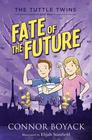 The Tuttle Twins and the Fate of the Future (Tuttle Twins, Bk 9)