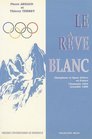 Le reve blanc Olympisme et sports d'hiver en France  Chamonix 1924 Grenoble 1968