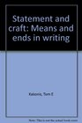 Statement and craft Means and ends in writing