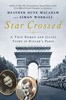 Star Crossed A True Romeo and Juliet Story in Hitler's Paris