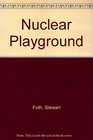 Nuclear Playground