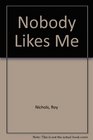 Nobody Likes Me