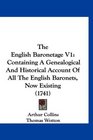 The English Baronetage V1 Containing A Genealogical And Historical Account Of All The English Baronets Now Existing