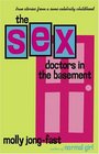 The Sex Doctors in the Basement : True Stories from a Semi-Celebrity Childhood
