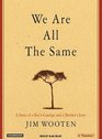We Are All the Same A Story of a Boy's Courage and a Mother's Love