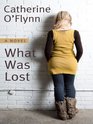 What Was Lost (Thorndike Press Large Print Core Series)