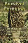 Survival Foraging Best Guide on Foraging Edible Plants and Mushrooms