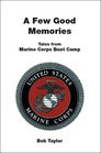 A Few Good Memories Tales from USMC Boot Camp