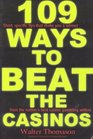 109 Ways to Beat the Casinos Short Specfic Tips That Make You a Winner from the Nation's Best Casino Gambling Writers