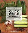 The Quick Pickle Cookbook: Recipes and Techniques for Making and Using Brined Fruits and Vegetables