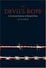 Devil's Rope  A Cultural History of Barbed Wire