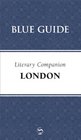 Blue Guide Literary Companion London (Blue Guides)