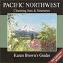 Karen Brown's Pacific Northwest Charming Inns  Itineraries