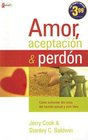 Amor aceptacin y perdn Equipando a la iglesia para ser verdaderamente cristiana en un mundo incrdulo