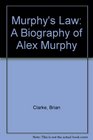 Murphy's Law A Biography of Alex Murphy